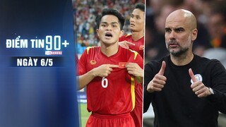 Điểm tin 90+ ngày 6/5 | Việt Nam chưa thua mở màn Sea Games; Pep sẽ ký tiếp hợp đồng với Man City