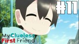 My Clueless First Friend Eps 11 [Sub Indo]