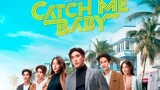 CATCH ME BABY (2022) EPISODE 6