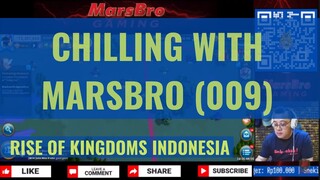 CHILLING W/ MARSBRO 009 |  GRINDING HONOR N BEBENAH SAMBIL NGOBROL | [ RISE OF KINGDOMS INDONESIA ]