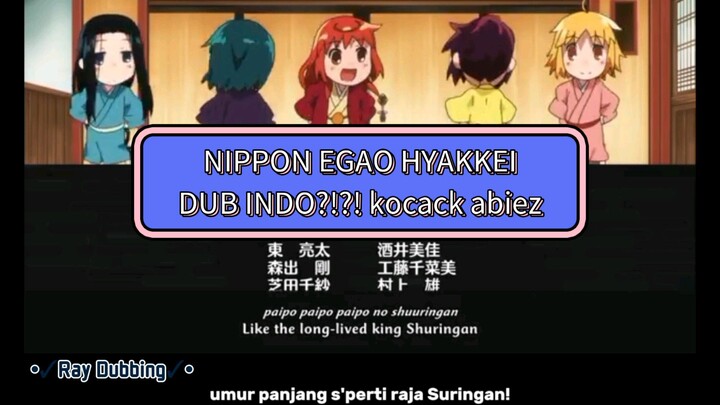Nippon egao Hyakkei DUBBING INDO?!?! yas! by me (Ray) komen for req next dubbing!