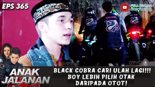 BLACK COBRA CARI ULAH LAGI!!! BOY LEBIH PILIH OTAK DARIPADA OTOT! - ANAK JALANAN