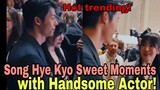 Song Hye Kyo Sweet Moments with with Handsome Actor!
