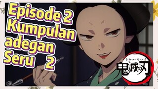 Episode 2 Kumpulan adegan Seru 2