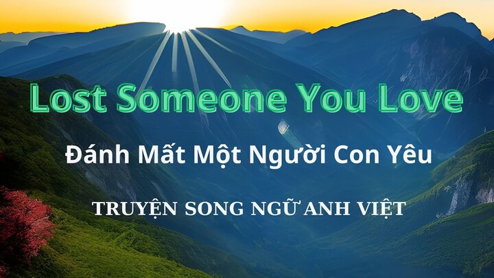 Luyện Nghe Đọc Tiếng Anh Qua Truyện Ngắn Song Ngữ| Lost Someone You Love| Đánh Mất Một Người Con Yêu