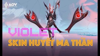 Hiệu Ứng Skin Violet Huyết Ma Thần - Chi Tiết Skill Violet Liên Quân Mobile