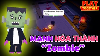 Play Together | Mạnh Biến Thành "ZOMBILE" Trong Vi Rút Thây Ma