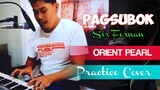 PAGSUBOK Orient Pearl (Practice Cover ni Sir Fernan)