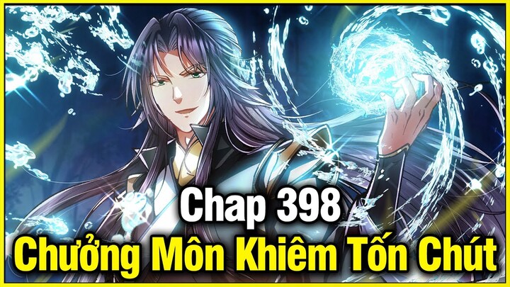 Chưởng Môn Khiêm Tốn Chút Chap 398 | Review Phim Truyện Tranh Hay | Lệ Phi Vũ