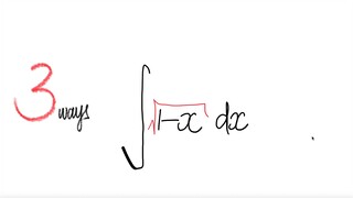 3 ways: sq root ∫√(1-x) dx