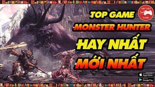 TOP GAME || Những game mobile SĂN QUÁI VẬT (MONSTER HUNTER) HAY NHẤT - MỚI NHẤT || Thư Viện Game