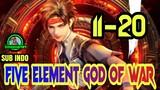 FIVE ELEMENT GOD OF WAR EPISODE 11-20