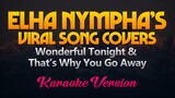 Ella Nympha's Viral Song Covers - WONDERFUL TONIGHT & THATS WHY YOU GO AWAY (Karaoke)