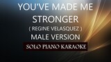 YOU'VE MADE ME STRONGER ( MALE VERSION ) ( REGINE VELASQUEZ ) PH KARAOKE PIANO by REQUEST (COVER_CY)