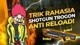 TRIK RAHASIA SHOTGUN TROGON ANTI RELOAD