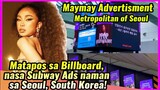 WOW! Matapos sa Seoul Billboard, Maymay featured naman sa SUBWAY ADS ng Metropolitan of Seoul!