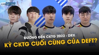 ĐƯỜNG ĐẾN CKTG 2022 | DRX & KỲ CKTG CUỐI CÙNG CỦA DEFT