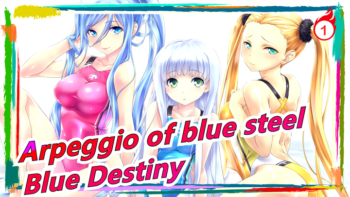 Arpeggio of blue steel|[Cadenza]Blue Destiny【The Movie-ED/theme song】[720P]_1
