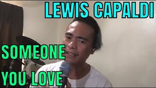SOMEONE YOU LOVE - Lewis Capaldi (Cover by Bryan Magsayo - Online Request)