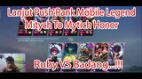 Lanjut Push Rank Mobile Legend Mytich To Mytich Honor Ruby VS Badang