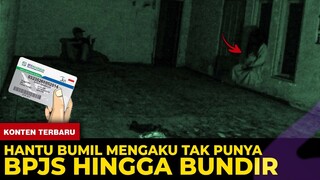 🔴 1332- HANTU BUMIL MENGAKU TAK PUNYA BPJS HINGGA BUNDIR