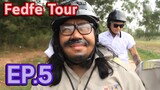 Fedfe Tour Ep.5