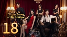 Marry To The Enemy Of My Enemy ~ 18 2025 🇨🇳