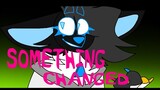 old old)))) SOMETHING CHANGED | Animation Meme (Flipaclip)
