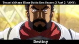 Tensei shitara Slime Datta Ken Season 2 Part 2「AMV」Destiny Hay Nhất