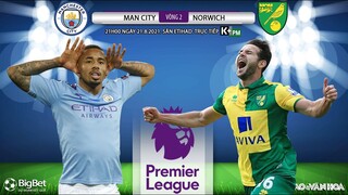[SOI KÈO NHÀ CÁI] Man City vs Norwich. K+PM trực tiếp bóng đá Ngoại hạng Anh (21h00 ngày 21/8)