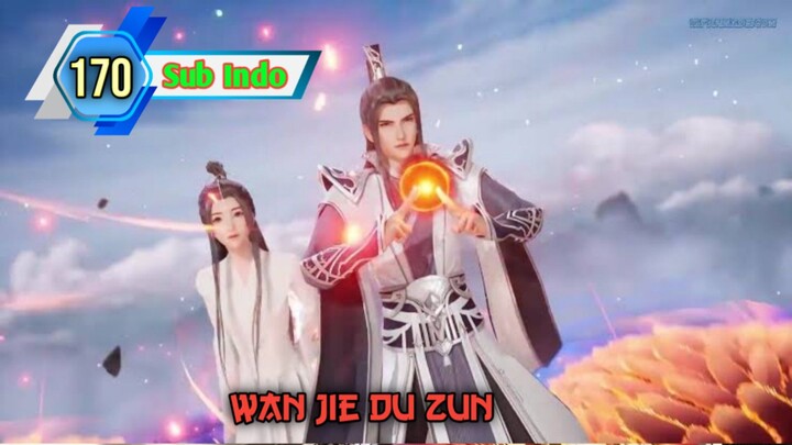 Wan Jie Du Zun eps 170 sub indo