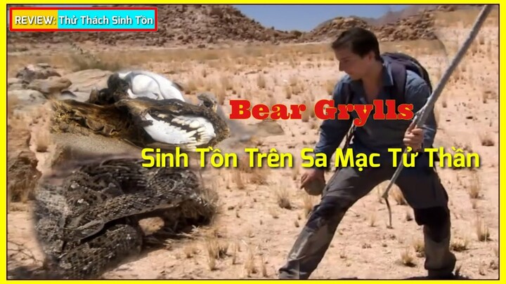 🇻🇳 REVIEW SINH TỒN CÙNG BEAR GRYLLS - Phần 2 || Thử Thách Sinh Tồn Trên Sa Mạc Namibia