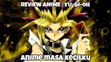 REVIEW ANIME : YU-GI-OH || Anime masa kecilku