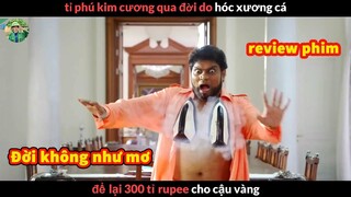 Siêu Tỷ Phú qua đời do Hóc Xương Cá - review phim Đời Không Như Mơ