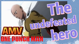 [One-Punch Man]  AMV |  The undefeated hero