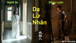 Hậu Trường "Dạ Lữ Nhân"/ Vị Khách Lúc Nửa Đêm, Night Wanderer/ 夜旅人 - Đặng Luân, Nghê Ni