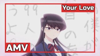 「AMV」Komi-san wa, Comyushou desu | Your Love