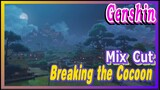[Genshin  Mix Cut]  Genshin  [Breaking the Cocoon]  Mix cut