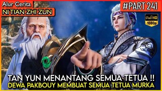 DEWA PAKBOUY MENANTANG SEMUA TETUA GERBANG PERI !? - Alur Cerita #NTZZ (PART 241)