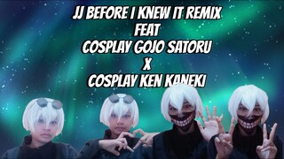 JJ Before I Knew it Remix feat Cosplay Gojo Satoru x Cosplay Ken Kaneki