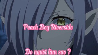 Peach Boy Riverside 9Do ngươi làm sao ?