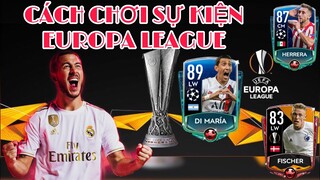 [Fifa Mobile] HƯỚNG DẪN CHƠI SỰ KIỆN EUROPA LEAGUE TRONG FIFA MOBILE