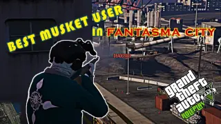 Top Best Musket user | FANTASMA CITY - GTA 5