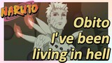 Obito I've been living in hell