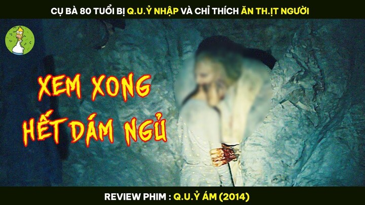 Cụ Bà 80 Tuổi Bị Q.U.Ỷ NHẬP Và Chỉ Thích ĂN TH.ỊT NGƯỜI - Review Phim Q.U.Ỷ ÁM 2014