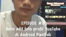 [ARSIP YOUTUBE #8] cara mengedit foto untuk thumbnail youtube di hp android dengan mudah pixellapp