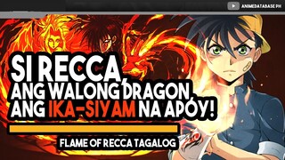 SI RECCA, ANG WALONG DRAGON, AT ANG IKA SIYAM NA APOY. | FLAME OF RECCA TAGALOG