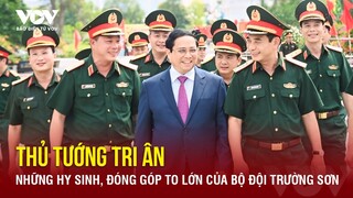 Thủ tướng tri ân những hy sinh, đóng góp to lớn của các thế hệ Bộ đội Trường Sơn | Báo Điện tử VOV