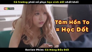 Cả trường phải nể phục cô nữ sinh học dốt - review phim Cô Nàng Đầu Đất