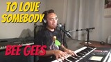 TO LOVE SOMEBODY - Bee Gees (Cover by Bryan Magsayo - Online Request)